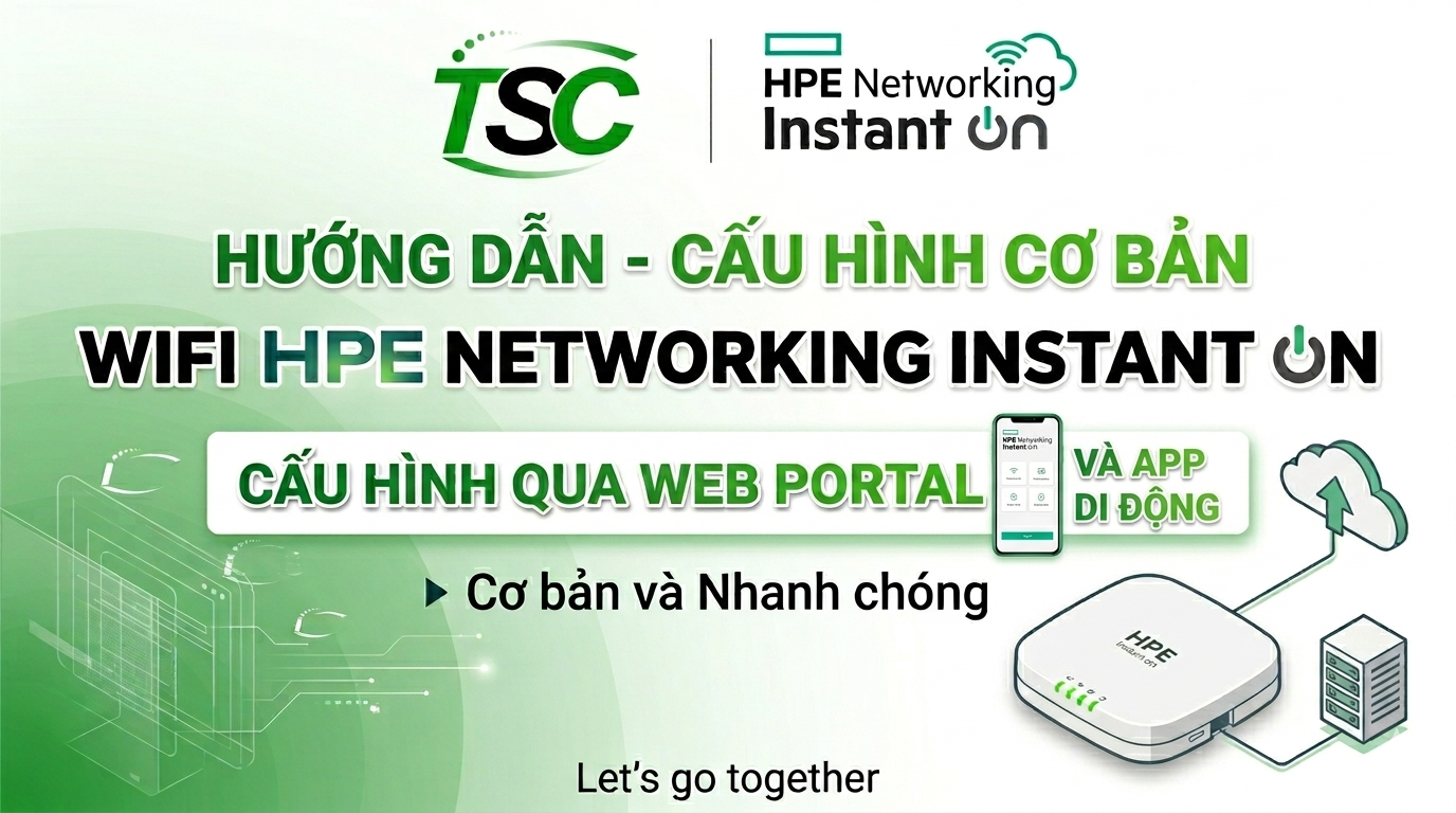 HƯỚNG DẪN CÀI ĐẶT CƠ BẢN BỘ PHÁT WIFI HPE INSTANT ON 2026